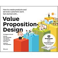 Value Proposition Design: How to Create Products and Services Customers Want (The Strategyzer series)
